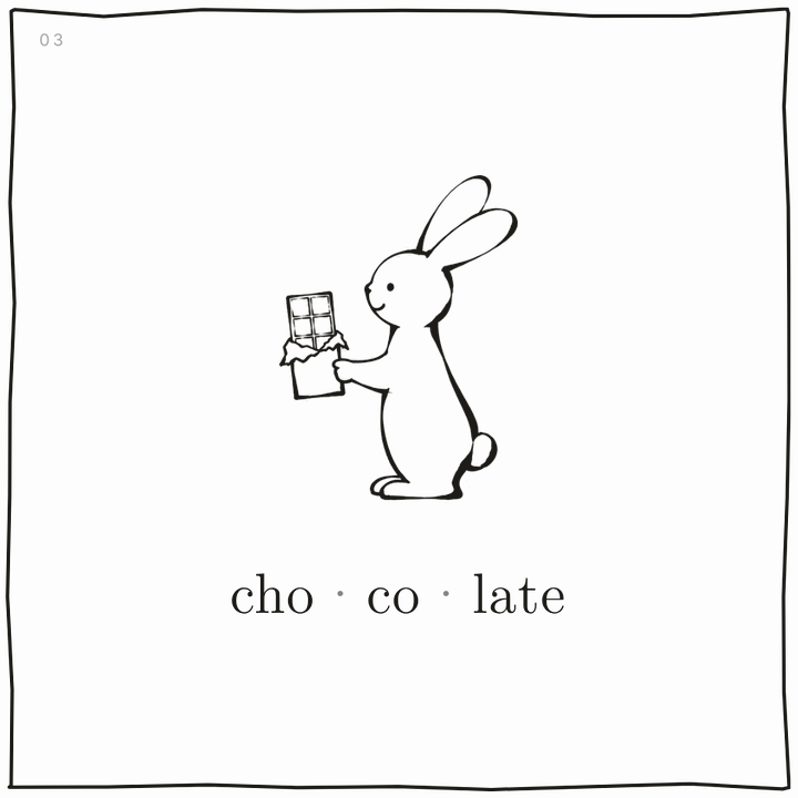 The rabbit holds the chocolate. Cho, co, late.